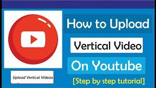 How To Upload Vertical Video On YouTube