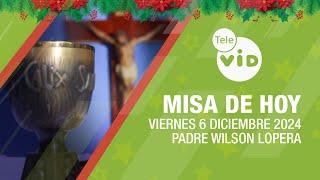 Misa de hoy  Viernes 6 Diciembre de 2024, Padre Wilson Lopera #TeleVID #MisaDeHoy #Misa