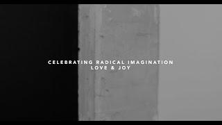 Celebrating Radical Imagination & Revolutionary Love