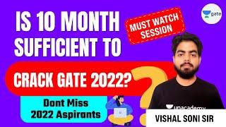 Is 10 Month Sufficient to crack GATE 2022? | Dont Miss 2022 Aspirants | Must Watch | Vishal Sir