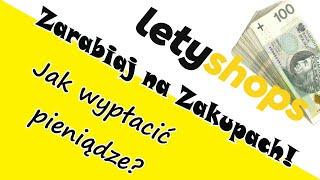 LetyShops - Jak zarabiać na zakupach?- Wypłata Środków