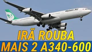 IRÃ CONTRABANDEOU 2 AIRBUS A340-600 DE UMA VEZ! COMO ELES CONSEGUEM?