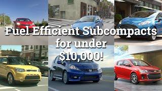 Fuel Efficient Used Subcompact Cars for Under $10,000!