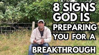 8 SIGNS GOD IS PREPARING YOU FOR A BREAKTHROUGH.