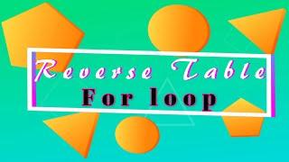 Reverse table using For loop in Python | Reverse Table using For loop | Table in Python