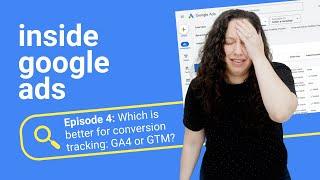 Which is better for conversion tracking: GA4 or GTM? [Inside Google Ads Episode 4]