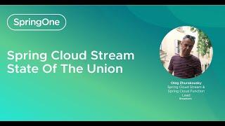 Spring Cloud Stream - State Of The Union (SpringOne 2024)