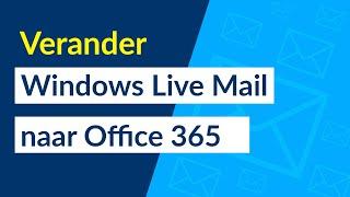 Hoe verander ik Windows Live Mail naar Office365?