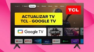 Cómo ACTUALIZAR el Software Smart TV TCL con Google TV   ️