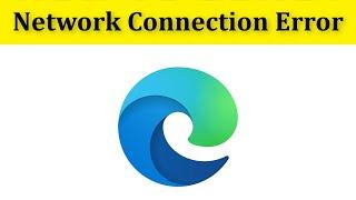 How To Fix Microsoft Edge Network Connection Problem Windows 10/8/7 - Microsoft Edge Internet Error