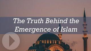 The Truth Behind the Emergence of Islam - Jay Smith