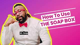 Mr. Soap Teaches Us How To Use The Soap Box App