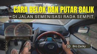 CARA BELOK DAN PUTAR BALIK DI JALAN SEMENISASI YANG TIDAK TERLALU LEBAR MENGGUNAKAN MOBIL