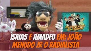 Ìsaias e Amadeu em: João Menudo Jr o radialista