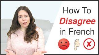  Top 8 Ways To DISAGREE In French