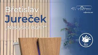 Kázání - Břetislav Jureček - "Neslyšící Bůh?" (23. 11. 2024)