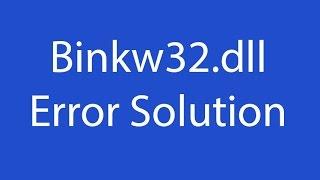 Download Binkw32.dll - How to FIX binkw32.dll File Missing Error