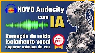 Audacity com IA: Remoção de Ruídos e Separar Voz da Música Grátis! Tutorial Completo