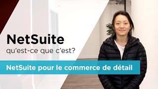 NetSuite: Qu'est-ce que c'est? NetSuite pour commerce de détail