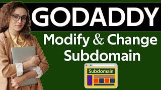 How to modify and change subdomain in godaddy 2025