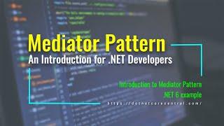 Mediator Design Pattern (An Introduction for .NET Developers [.NET 6 and C# 10])