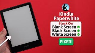 Kindle Paperwhite: Stuck on White Screen? - Fixed Blank or Black Screen!