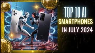 TOP 10 AI SMARTPHONES in JULY 2024 #smartphone #tech #technology #smartgadgets #ai