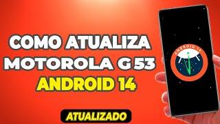 COMO ATUALIZAR O ANDROID DO MOTO G53 PARA O ANDROID 14