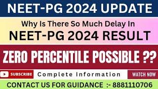 NEET-PG 2024 UPDATE | RESULT EXPECTED DATE | ZERO PERCENTILE POSSIBLE OR NOT? | Complete Information