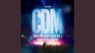 Christian Dance Music Vol. 1 (Continuous DJ Mix)