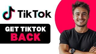 How To Get TikTok After Deleting The App 2025