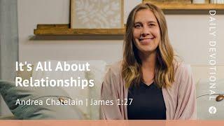 It’s All About Relationships | James 1:27 | Our Daily Bread Video Devotional