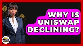 Why Is Uniswap Declining? - CryptoBasics360.com