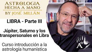 Júpiter, Saturno y los transpersonales en LIBRA. Parte III. Curso