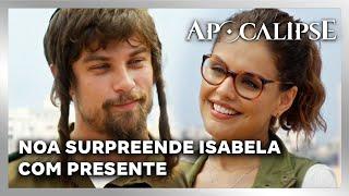 APOCALIPSE: Noa surpreende Isabela com um presente