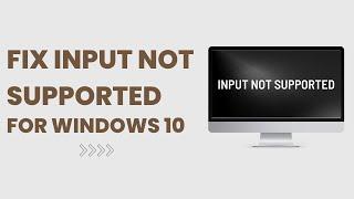 Fix Input Not Supported for Windows 10 Monitor