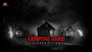 BERMALAM DI KAMPUNG GHAIB SILUMAN CELENG