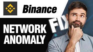 How To Fix Binance App Network Anomaly | Easy Quick Solution