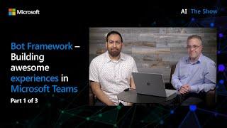 Bot Framework – Building awesome experiences in Microsoft Teams (Part 1 of 3)
