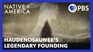 Haudenosaunee’s Legendary Founding | Native America | Sacred Stories | PBS