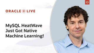 Oracle Live: MySQL HeatWave—New Machine Learning Capabilities | FULL SHOW