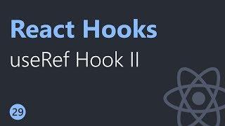 React Hooks Tutorial - 29 - useRef Hook Part 2