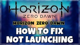 How to Fix Horizon Zero Dawn Not Launching Windows 10 / 11 || 2023 Fix