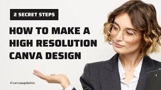 How To Make A High Resolution CANVA DESIGN | create high-resolution images | canva HD images