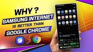 Stop Using Chrome! Samsung Internet is WAY Better - Here is WHY ?