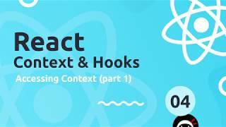 React Context & Hooks Tutorial #4 - Accessing Context (part 1)