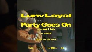 Lunv Loyal - Party Goes On feat. Lui Hua (Official Video)
