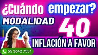 ¿Cuándo empezar Modalidad 40? Inflación a tu Favor