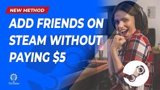 How to Add Friends on Steam Without Paying $5 2024 [New Method]