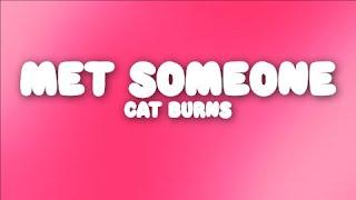 Cat Burns - met someone (Lyrics)